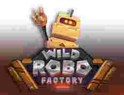Wild Robo Factory Game Slot Online - Pabrik slot online lalu bertumbuh, serta pengembang permainan bersaingan